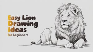 Simple and Easy Lion Drawing Ideas for Beginners