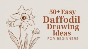 Easy Daffodil Drawing Ideas for Beginners