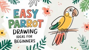 Easy Parrot Drawing Ideas for Beginners